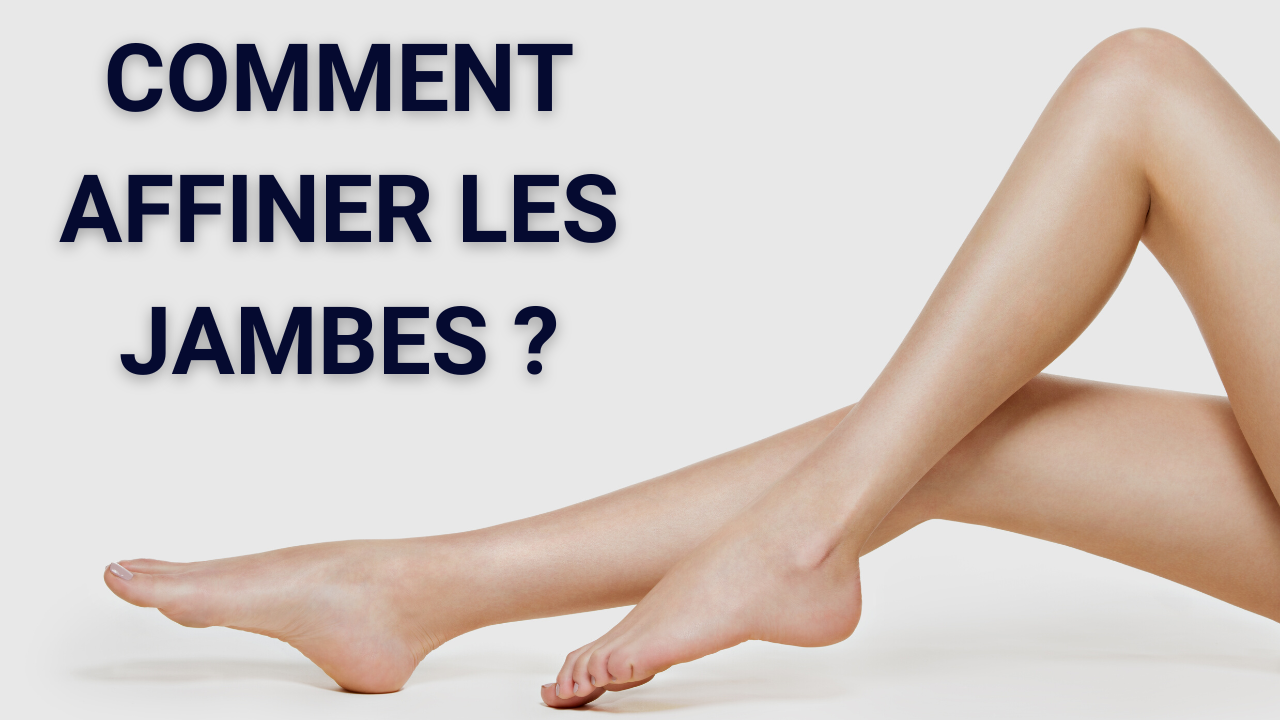 Comment Faire Pour Avoir Des Jambes Fines à 11 Ans
